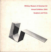 Whitney Museum of American Art: 1966 Annual Exhibition of Contemporary Sculpture and Prints