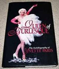 Queen of Burlesque: The Autobiography of Yvette Paris