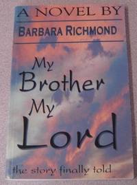 My Brother My Lord, The Story Finally Told by Barbara Richmond - Paperback - No Edition Stated - 1990 - from Books of Paradise (SKU: R8049)