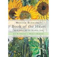 Meister Eckhart's Book of the Heart: Meditations for the Restless Soul (Wisdom of Meister...