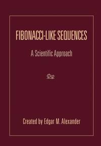 Fibonacci-Like Sequences: A Scientific Approach