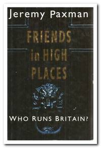 Friends in High Places Who Runs Britain?