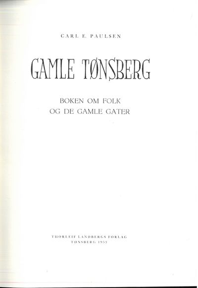 Gamle Tønsberg. Boken om folk og de gamle gater.