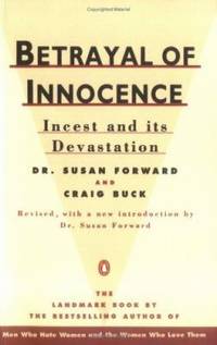 Betrayal of Innocence : Incest and Its Devastation; Revised Edition