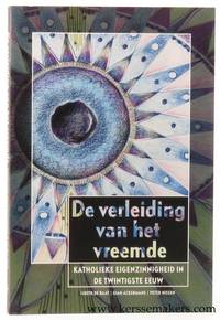 De verleiding van het vreemde. Katholieke eigenzinnigheid in de twintigste eeuw by RAAT, JUDITH DE / ACKERMANS, GIAN / NISSEN, PETER / HAUTVAST, SUZANNE