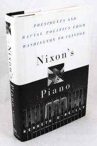 Nixon's Piano: Presidents and Racial Politics from Washington to Clinton