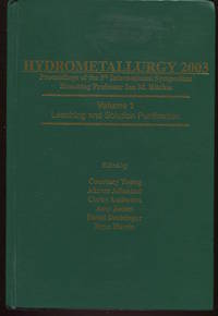 Hydrometallurgy 2003. Proceedings of the 5th International Symposium Honoring Professor Ian M. Ritchie. Volume 1. Leaching and Solution Purification. With CD. by Young, Courtney, Akram Alfantazi, et al., Editors - 2003.