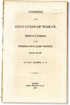 Address on the Education of Woman, Delivered at the Anniversary of the Pittsfield Young Ladies' Institute September 30th, 1852