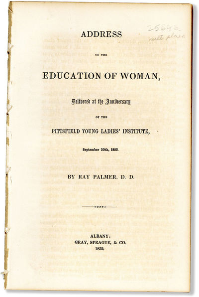 Address on the Education of Woman, Delivered at the Anniversary of the Pittsfield Young Ladies' Institute September 30th, 1852