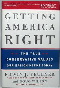 Getting America Right: The True Conservative Values Our Nation Needs Today by Doug and WILSON - Hardcover - Signed - 2006 - from Main Street Fine Books & Manuscripts, ABAA (SKU: 44342)