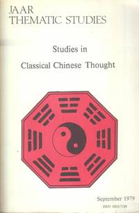 Journal of the American Academy of Religion Thematic Issue. September,  1979: Studies in Studies in Classical Chinese Thought by Rosemont, Henry - 1979