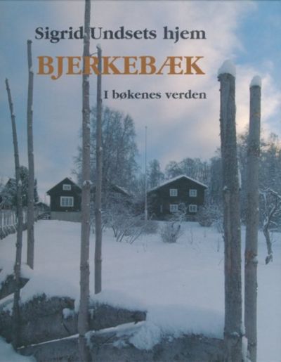 Sigrid Undsets hjem Bjerkebæk. I bøkenes verden :…