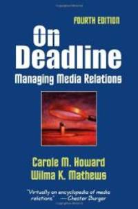 On Deadline: Managing Media Relations, 4th