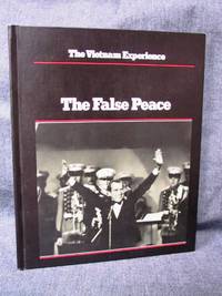 Vietnam Experience The False Peace 1972-74, The by Stephen and the editors of Boston Publishing Company Samuel; Weiss - First Edition 2nd Printing - from Fully Booked (SKU: 000955)