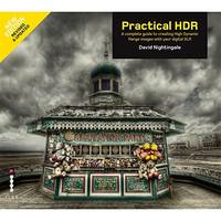 Practical HDR: The Complete Guide to Creating High Dynamic Range Images with Your Digital SLR