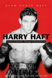Harry Haft : Auschwitz Survivor, Challenger of Rocky Marciano
