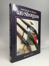 AMERICAN &amp; BRITISH 410 SHOTGUNS by Gabriel, Ronald S - 2003