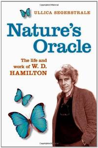 Nature's Oracle: The Life and Work of W.D.Hamilton