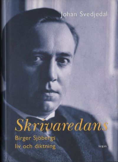 SKRIVAREDANS. Birger Sjöbergs liv och diktning.