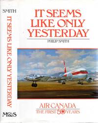 It Seem Like Only Yesterday: Air Canada the First 50 Years