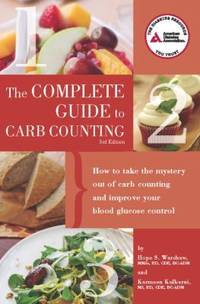 Complete Guide to Carb Counting : How to Take the Mystery Out of Carb Counting and Improve Your...