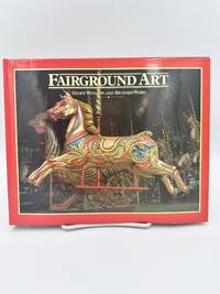 Fairground Art; The Art Forms of Travelling Fairs, Carousels and Carnival Midways