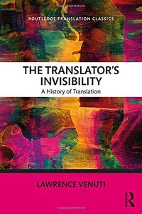 The Translator's Invisibility: A History of Translation