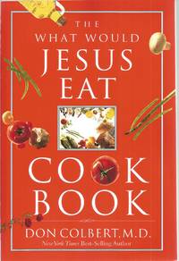 The What Would Jesus Eat Cookbook by Don Colbert - Paperback - 2002 - from The Book Junction (SKU: 35851)