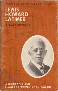 image of A Biography of Lewis Howard Latimer; A Black Inventor; Thomas Alva Edison's Associate