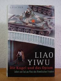 Die Kugel und das Opium. Leben und Tod am Platz des Himmlischen Friedens