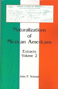 Naturalizations of Mexican Americans  Extracts, Volume 2