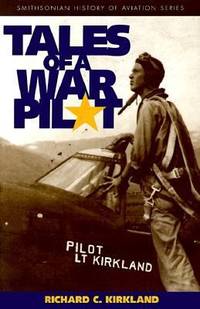 Tales of a War Pilot by Kirkland, Richard C - 1999