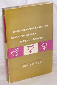 Somewhere Between the Two: a new novel by Little, Jay, [pseudonym of Clarence Lewis Miller] - 1962