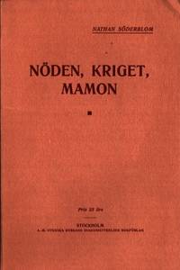 Nöden, kriget, mamon.