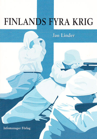 Finlands fyra krig. [Utg. av] Infomanager Förlag.