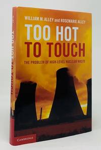 Too Hot to Touch: The Problem of High-Level Nuclear Waste