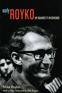 Early Royko: Up Against It in Chicago