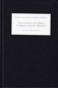 The Cartulary of St Mary’s Collegiate Church, Warwick.