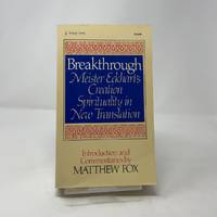 Breakthrough: Meister Eckhart's Creation Spirituality