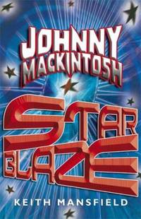 Johnny Mackintosh: Star Blaze by Keith Mansfield - 2010