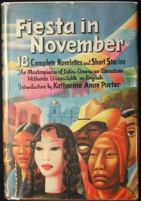 image of Fiesta in November: Stories from Latin America; selected and edited by Angel Flores and Dudley Poore; with an introduction by Katherine Anne Porter