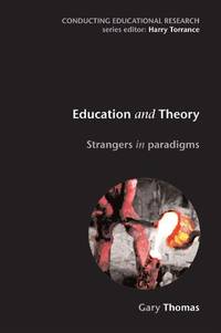 Education and Theory: Strangers in Paradigms (Conducting Educational Research)