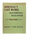 Kerouac's Last Word: Jack Kerouac in Escapade. With a Supplement of Three Articles by Jack Kerouac