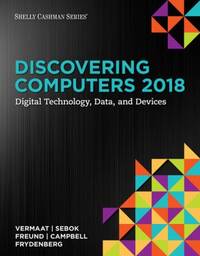Discovering Computers 2018 : Digital Technology, Data, and Devices