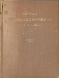 Boktrykker Christopher Grøndahls etterkommere. Utgitt ved -. Trykt som manuskript.