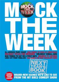 Mock the Week: Next Year's Book: All-New Scenes We'd Like to See by Dan Patterson - Hardcover - 2010 - from Bookbarn (SKU: 2084339)