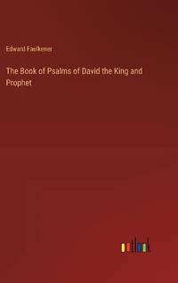 The Book of Psalms of David the King and Prophet