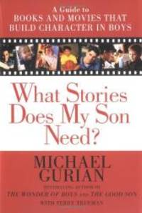 image of What Stories Does My Son Need? A Guide to Books and Movies that Build Character in Boys