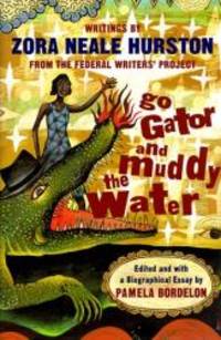 image of Go Gator and Muddy the Water: Writings by Zora Neale Hurston from the Federal Writers Project