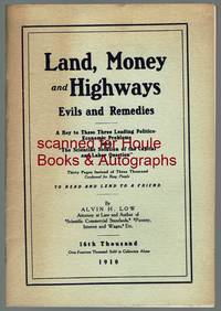 Land, Money and Highways: Evils and Remedies: Thirty Pages Instead of Three Thousand Condensed For Busy People